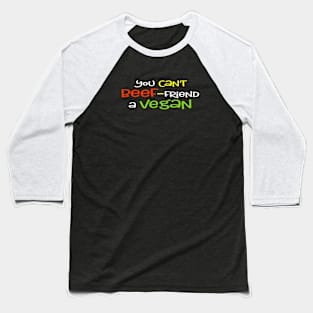 You Can't Beef-Friend a Vegan Baseball T-Shirt